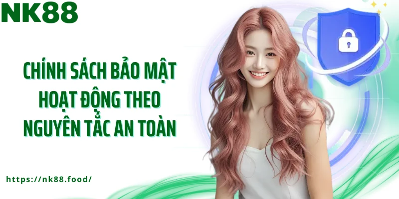 Chính sách bảo mật hoạt động theo nguyên tắc an toàn