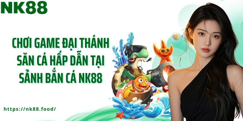 Chơi game Đại Thánh Săn Cá hấp dẫn tại sảnh bắn cá NK88