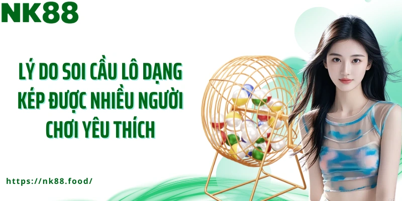 Lý do soi cầu lô dạng kép được nhiều người chơi yêu thích